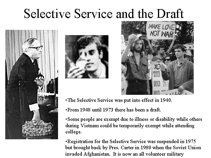 Selective Service and the Draft • The Selective Service was put into effect in