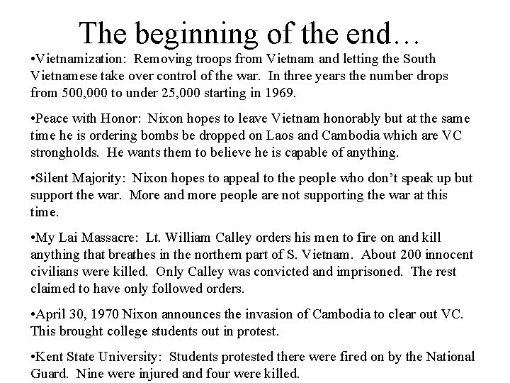 The beginning of the end… • Vietnamization: Removing troops from Vietnam and letting the