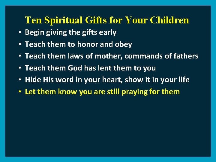 Ten Spiritual Gifts for Your Children • • • Begin giving the gifts early