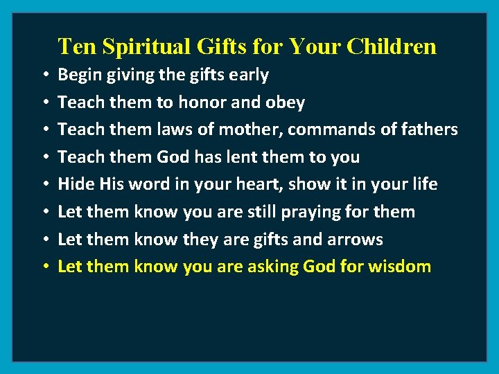 Ten Spiritual Gifts for Your Children • • Begin giving the gifts early Teach