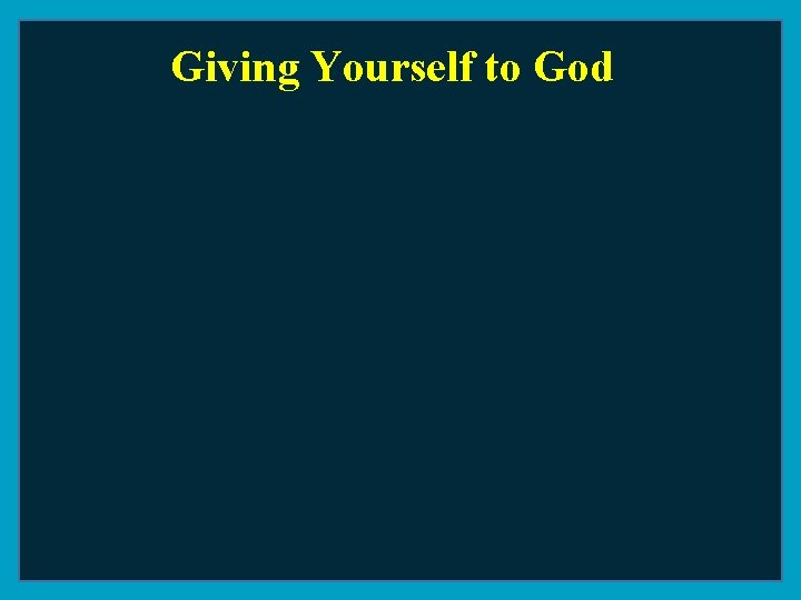 Giving Yourself to God 
