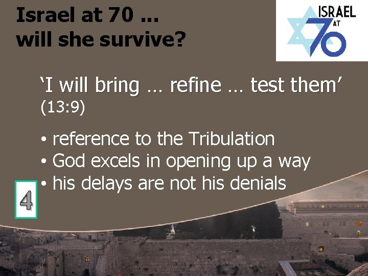 Israel at 70. . . will she survive? ‘I will bring … refine …