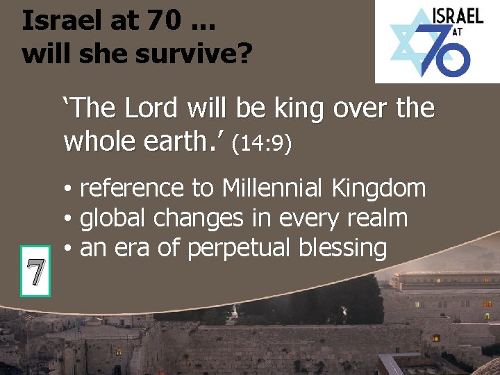 Israel at 70. . . will she survive? ‘The Lord will be king over