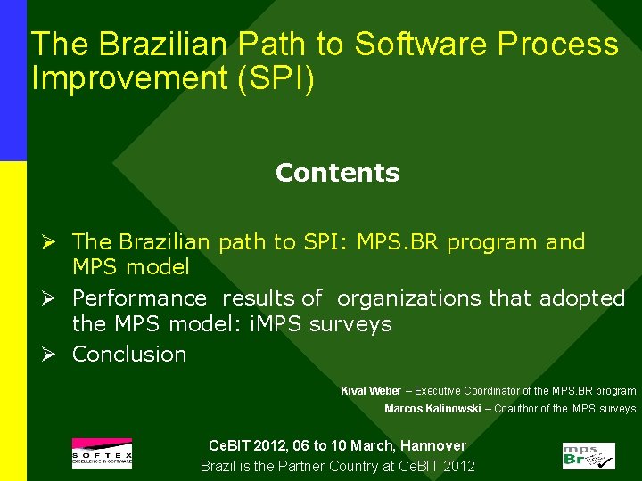 The Brazilian Path to Software Process Improvement (SPI) Contents Ø The Brazilian path to