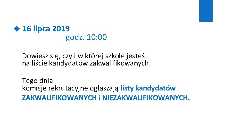  16 lipca 2019 godz. 10: 00 Dowiesz się, czy i w której szkole