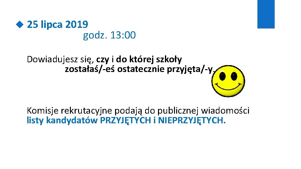  25 lipca 2019 godz. 13: 00 Dowiadujesz się, czy i do której szkoły