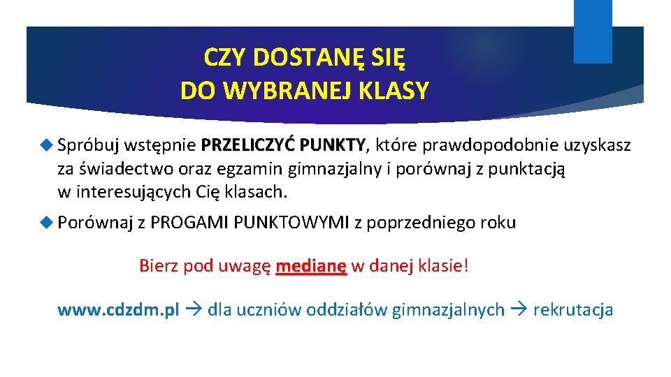 CZY DOSTANĘ SIĘ DO WYBRANEJ KLASY Spróbuj wstępnie PRZELICZYĆ PUNKTY, PUNKTY które prawdopodobnie uzyskasz