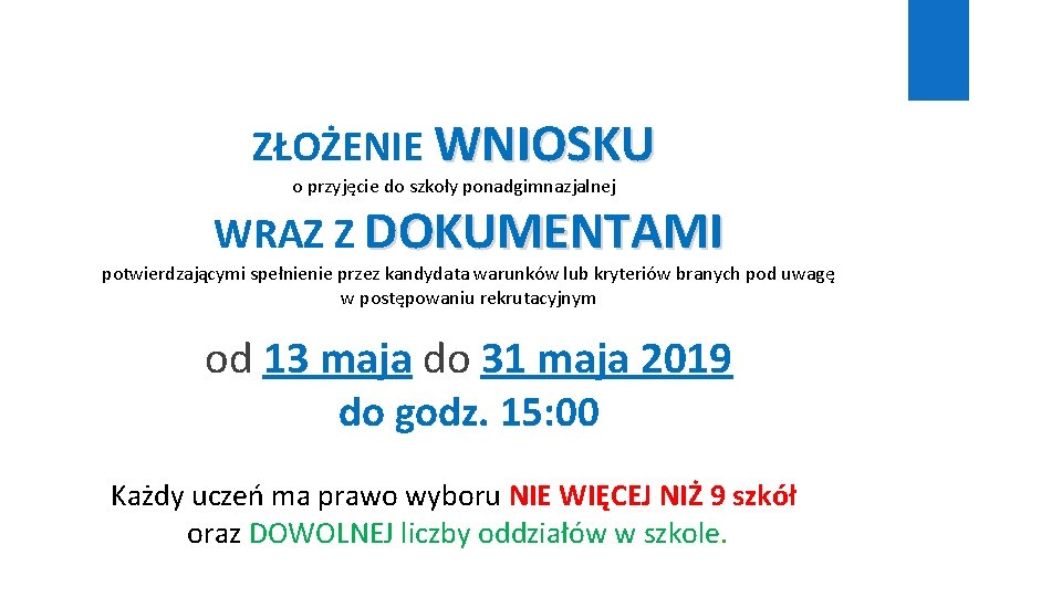 ZŁOŻENIE WNIOSKU o przyjęcie do szkoły ponadgimnazjalnej WRAZ Z DOKUMENTAMI potwierdzającymi spełnienie przez kandydata