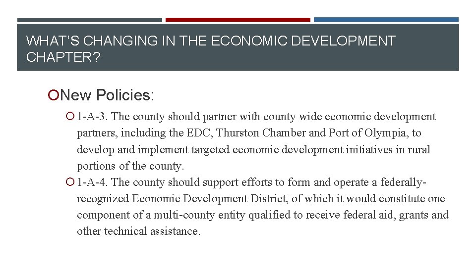 WHAT’S CHANGING IN THE ECONOMIC DEVELOPMENT CHAPTER? New Policies: 1 -A-3. The county should