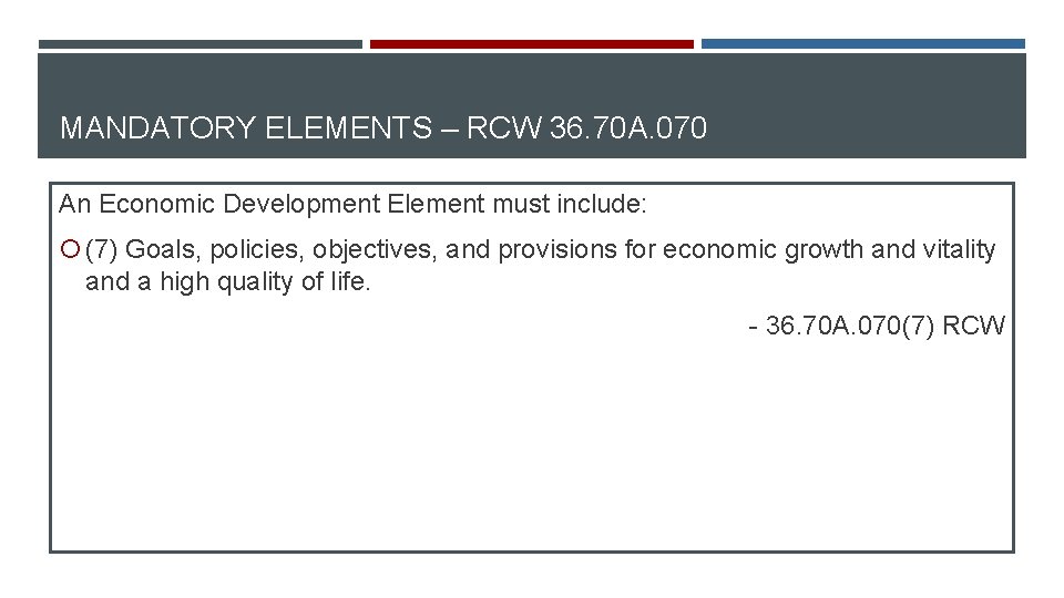 MANDATORY ELEMENTS – RCW 36. 70 A. 070 An Economic Development Element must include:
