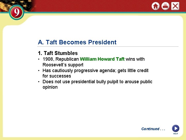 A. Taft Becomes President 1. Taft Stumbles • 1908, Republican William Howard Taft wins
