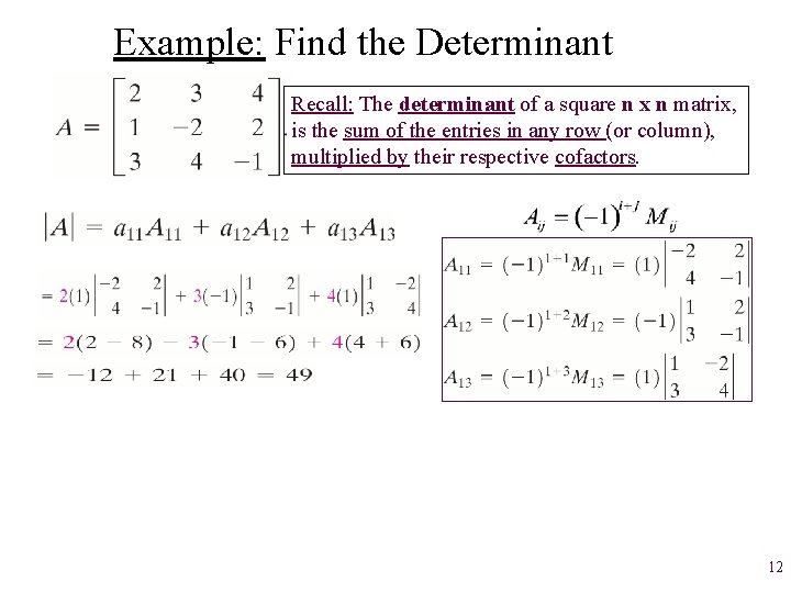 Example: Find the Determinant Recall: The determinant of a square n x n matrix,