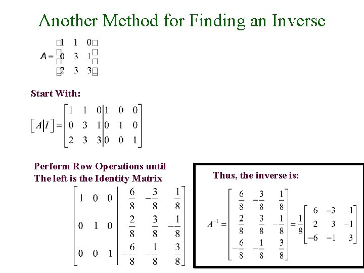 Another Method for Finding an Inverse Start With: Perform Row Operations until The left