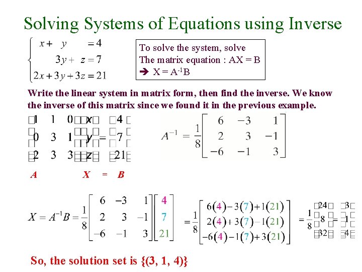 Solving Systems of Equations using Inverse To solve the system, solve The matrix equation