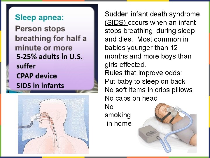 Sudden infant death syndrome (SIDS) occurs when an infant stops breathing during sleep and