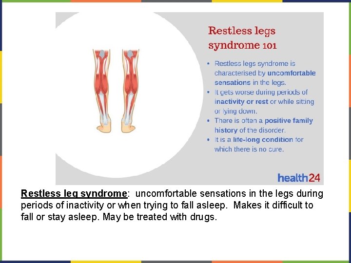 Restless leg syndrome: uncomfortable sensations in the legs during periods of inactivity or when