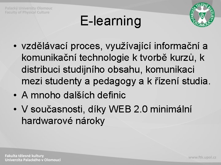 E-learning • vzdělávací proces, využívající informační a komunikační technologie k tvorbě kurzů, k distribuci