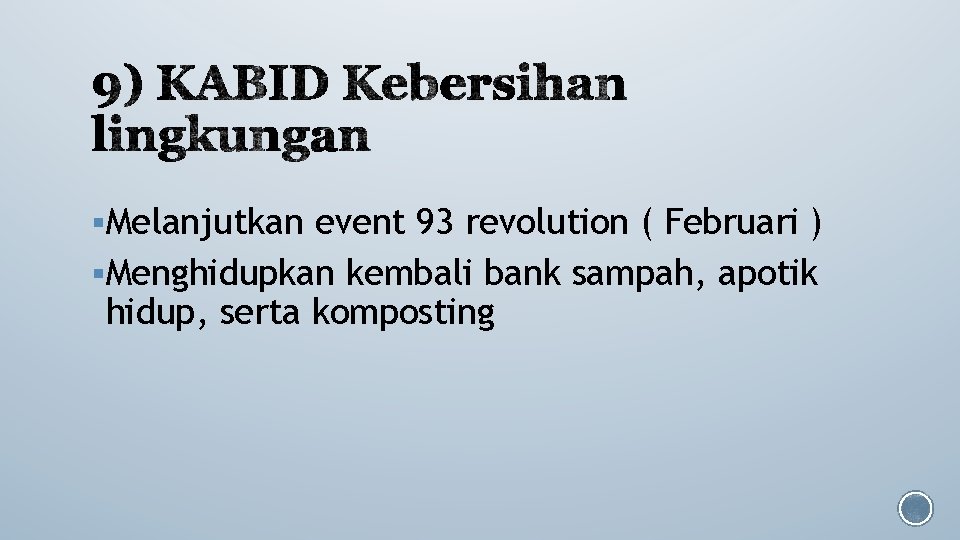 §Melanjutkan event 93 revolution ( Februari ) §Menghidupkan kembali bank sampah, apotik hidup, serta