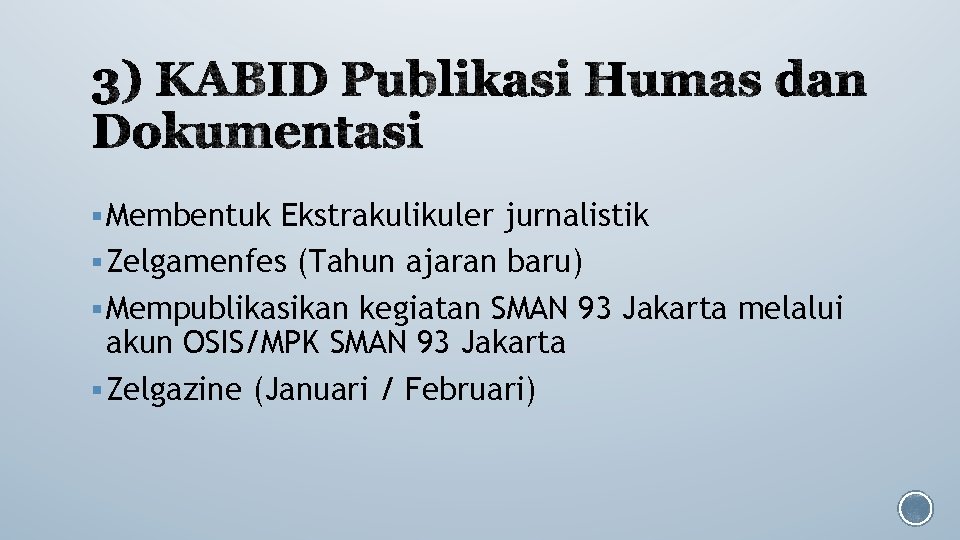 § Membentuk Ekstrakulikuler jurnalistik § Zelgamenfes (Tahun ajaran baru) § Mempublikasikan kegiatan SMAN 93