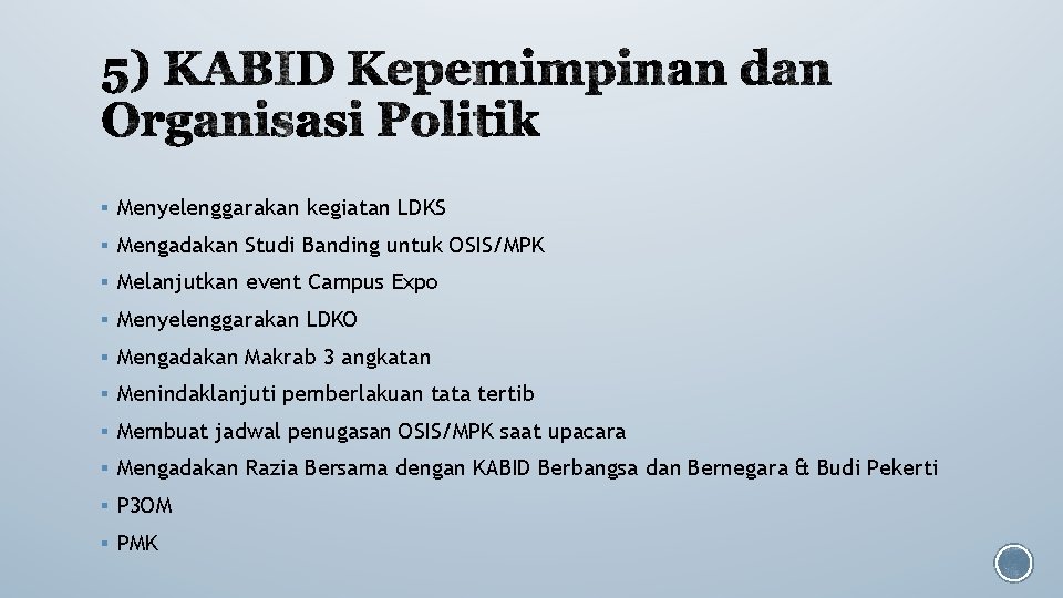 § Menyelenggarakan kegiatan LDKS § Mengadakan Studi Banding untuk OSIS/MPK § Melanjutkan event Campus