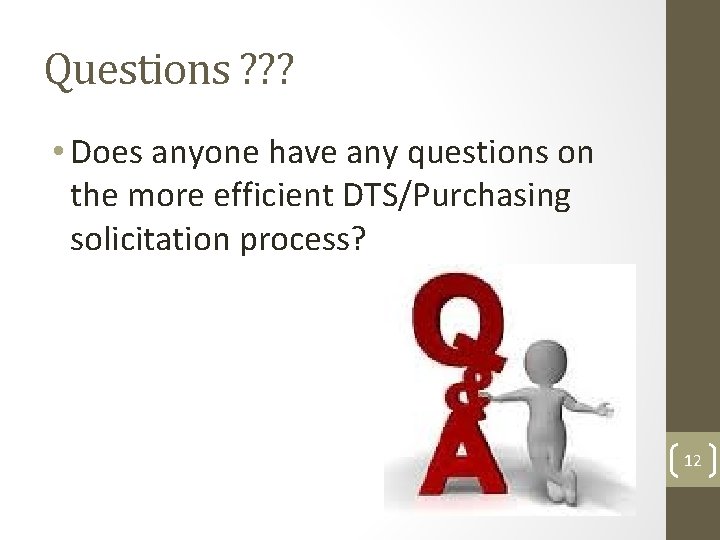 Questions ? ? ? • Does anyone have any questions on the more efficient