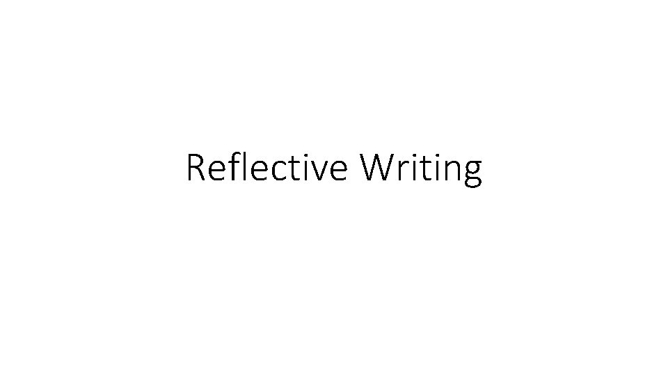 Reflective Writing 