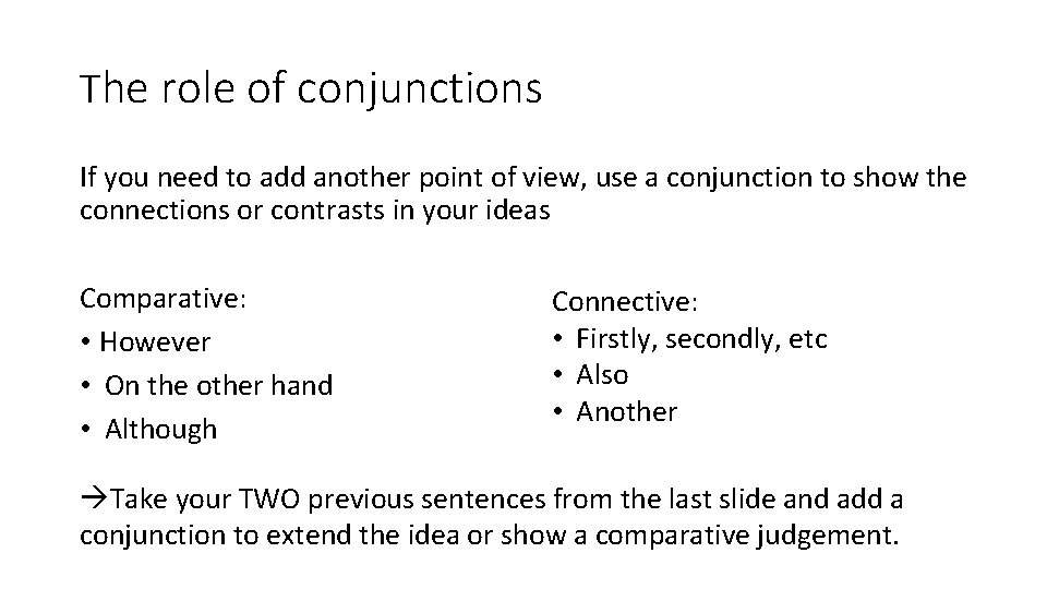 The role of conjunctions If you need to add another point of view, use