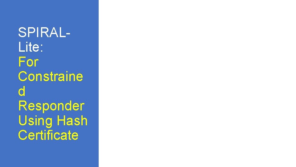 SPIRALLite: For Constraine d Responder Using Hash Certificate 