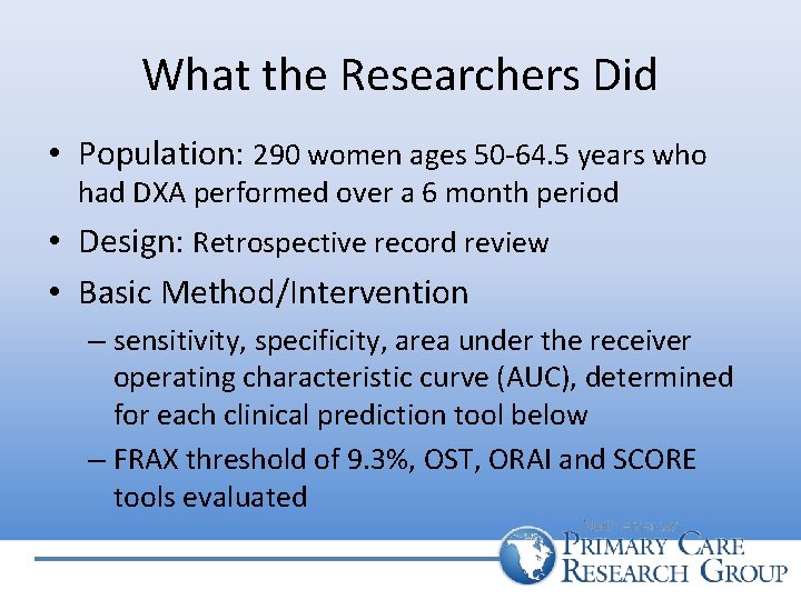 What the Researchers Did • Population: 290 women ages 50 -64. 5 years who