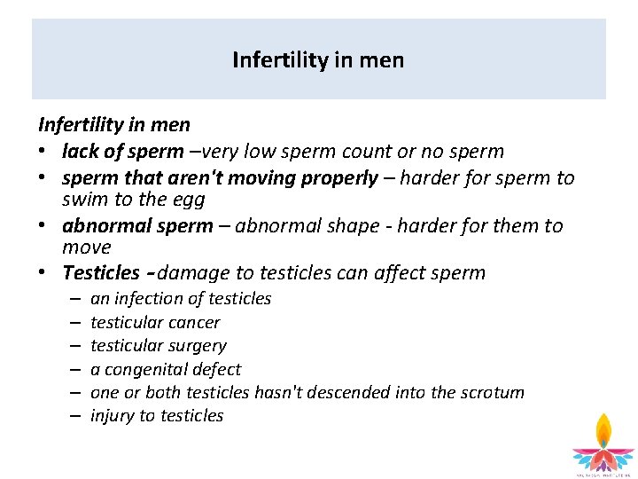 Infertility in men • lack of sperm –very low sperm count or no sperm