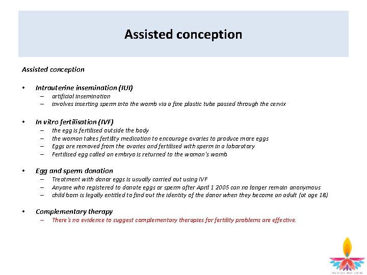 Assisted conception • Intrauterine insemination (IUI) – – • In vitro fertilisation (IVF) –