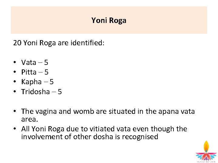 Yoni Roga 20 Yoni Roga are identified: • • Vata – 5 Pitta –