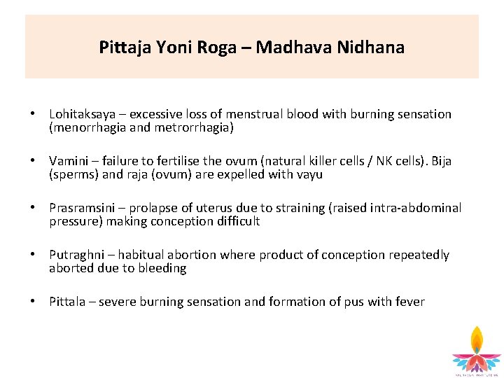 Pittaja Yoni Roga – Madhava Nidhana • Lohitaksaya – excessive loss of menstrual blood