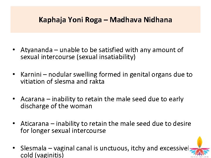 Kaphaja Yoni Roga – Madhava Nidhana • Atyananda – unable to be satisfied with