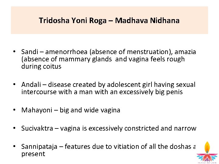 Tridosha Yoni Roga – Madhava Nidhana • Sandi – amenorrhoea (absence of menstruation), amazia