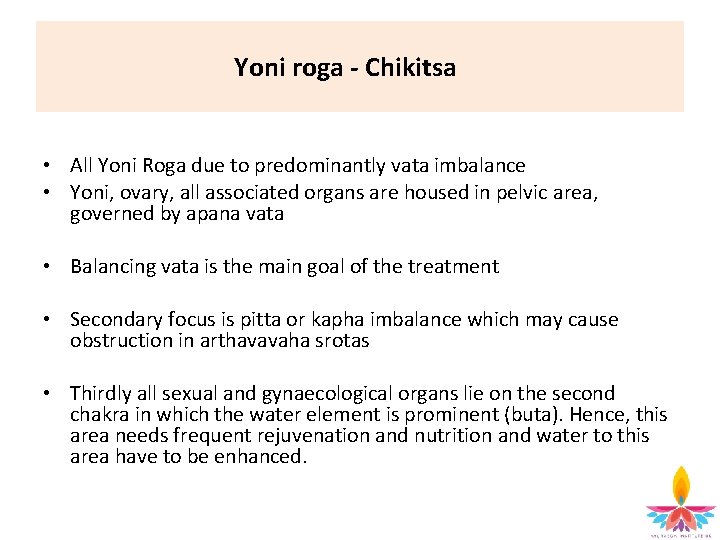 Yoni roga - Chikitsa • All Yoni Roga due to predominantly vata imbalance •
