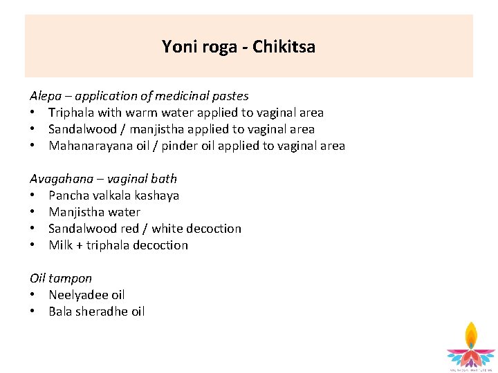 Yoni roga - Chikitsa Alepa – application of medicinal pastes • Triphala with warm