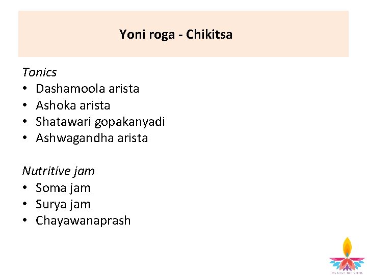 Yoni roga - Chikitsa Tonics • Dashamoola arista • Ashoka arista • Shatawari gopakanyadi