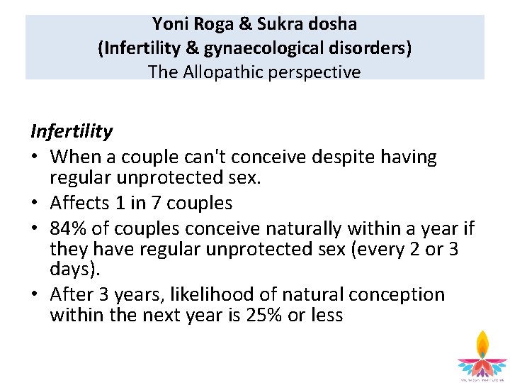 Yoni Roga & Sukra dosha (Infertility & gynaecological disorders) The Allopathic perspective Infertility •