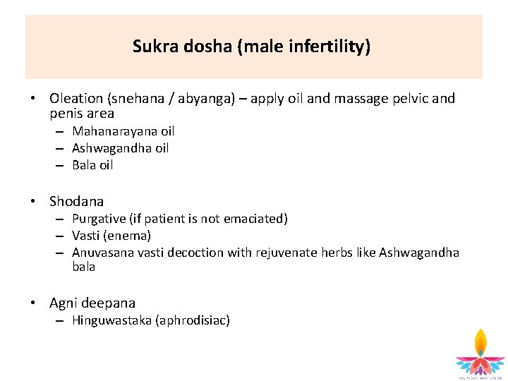 Sukra dosha (male infertility) • Oleation (snehana / abyanga) – apply oil and massage