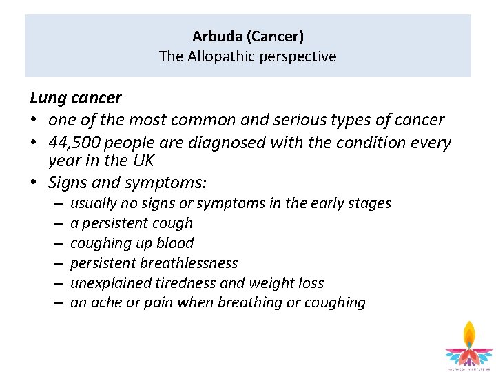 Arbuda (Cancer) The Allopathic perspective Lung cancer • one of the most common and