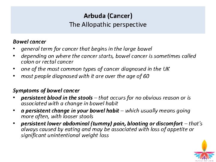 Arbuda (Cancer) The Allopathic perspective Bowel cancer • general term for cancer that begins