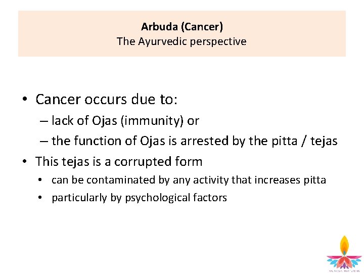 Arbuda (Cancer) The Ayurvedic perspective • Cancer occurs due to: – lack of Ojas