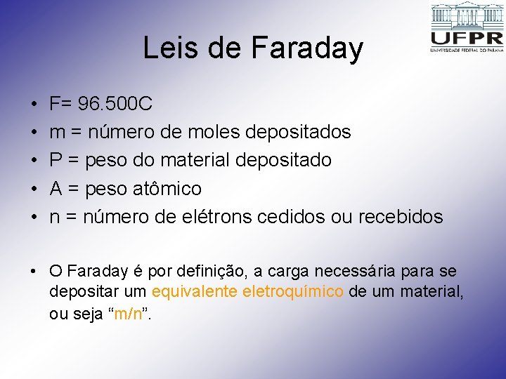 Leis de Faraday • • • F= 96. 500 C m = número de