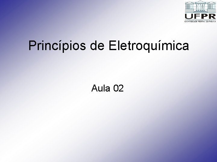 Princípios de Eletroquímica Aula 02 