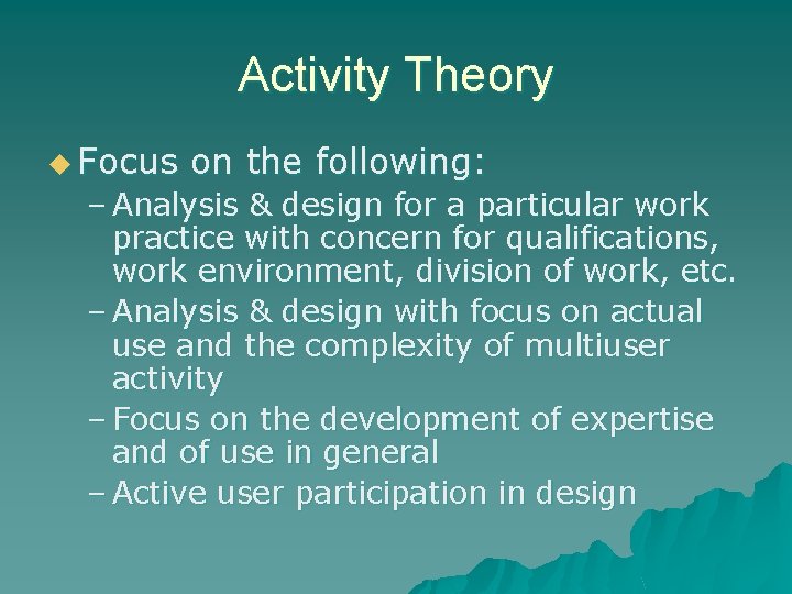 Activity Theory u Focus on the following: – Analysis & design for a particular