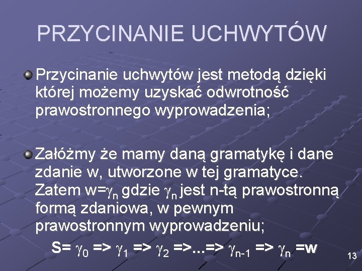 PRZYCINANIE UCHWYTÓW Przycinanie uchwytów jest metodą dzięki której możemy uzyskać odwrotność prawostronnego wyprowadzenia; Załóżmy