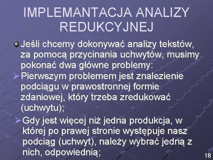 IMPLEMANTACJA ANALIZY REDUKCYJNEJ Jeśli chcemy dokonywać analizy tekstów, za pomocą przycinania uchwytów, musimy pokonać
