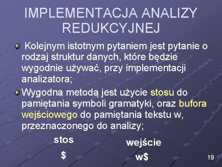 IMPLEMENTACJA ANALIZY REDUKCYJNEJ Kolejnym istotnym pytaniem jest pytanie o rodzaj struktur danych, które będzie