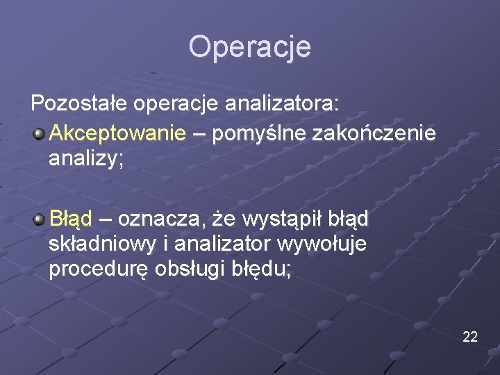 Operacje Pozostałe operacje analizatora: Akceptowanie – pomyślne zakończenie analizy; Błąd – oznacza, że wystąpił